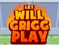 Let will Grigg Play